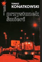 Przystanek Śmierć - Tomasz Konatkowski