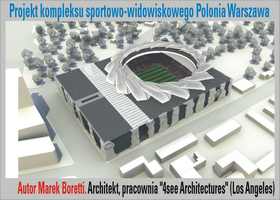 Projekt kompleksu sportowo-widowiskowego Polonia Warszawa - Autor Marek Boretti. Architekt, pracownia