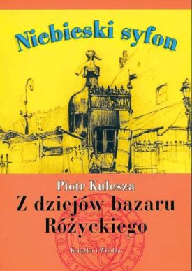 Piotr Kulesza, "Niebieski syfon. Z dziejów bazaru Różyckiego" (Rzeczpospolita)